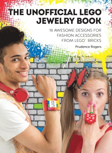 Prudence Rogers - Unofficial LEGO(R) Jewelry Book, E-bok