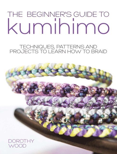 Dorothy Wood - Beginner's Guide to Kumihimo, E-bok