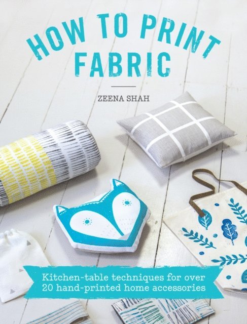 Zeena Shah - How to Print Fabric, E-bok. Tillgänglighet: Lägg i varukorg