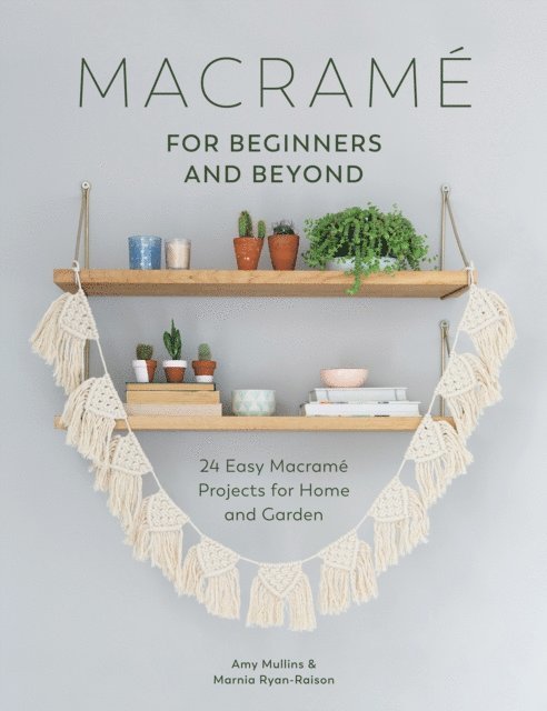 Marnia Ryan-Raison, Amy Mullins - Macrame for Beginners and Beyond, E-bok