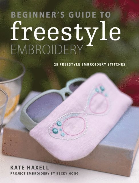 Kate Haxell - Beginner's Guide to Freestyle Embroidery, E-bok. Tillgänglighet: Lägg i varukorg