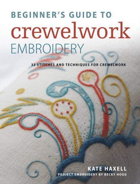 Kate Haxell - Beginner's Guide to Crewelwork Embroidery, E-bok. Tillgänglighet: Lägg i varukorg