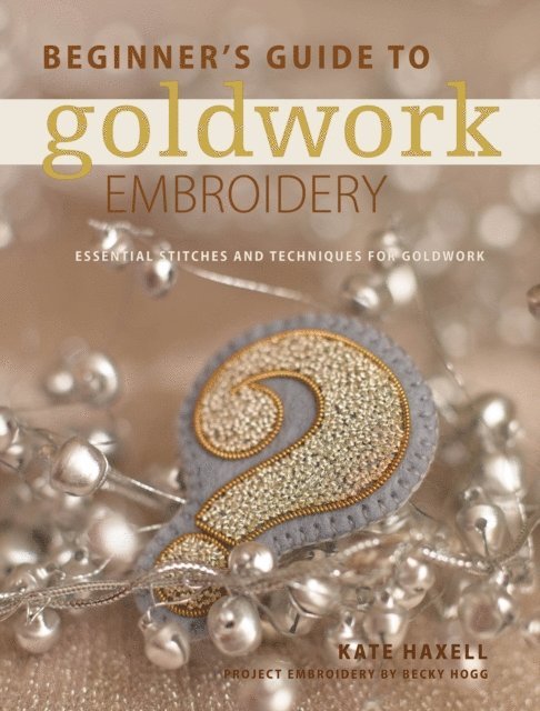 Kate Haxell - Beginner's Guide to Goldwork Embroidery, E-bok. Tillgänglighet: Lägg i varukorg