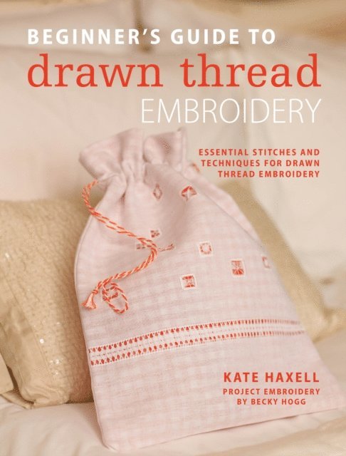 Kate Haxell - Beginner's Guide to Drawn Thread Embroidery, E-bok. Tillgänglighet: Lägg i varukorg