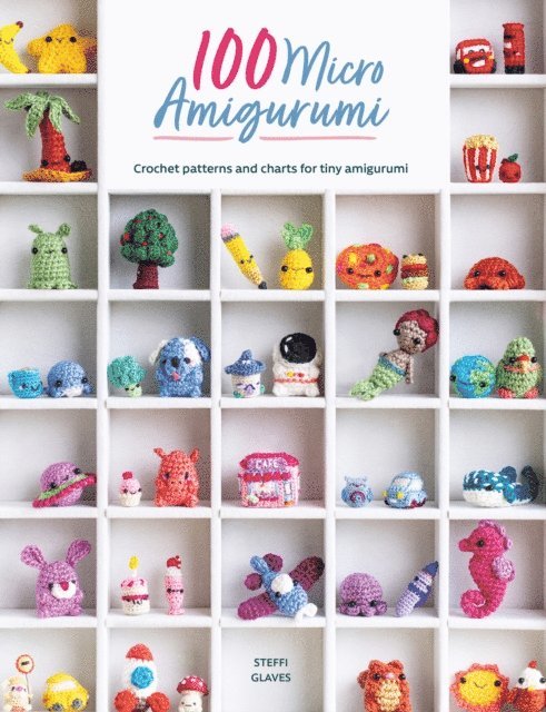 Steffi Glaves - 100 Micro Amigurumi, E-bok