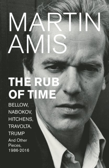 Martin Amis - Rub of Time, E-bok