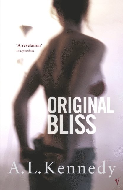 A.L. Kennedy - Original Bliss, E-bok
