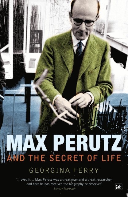 Georgina Ferry - Max Perutz And The Secret Of Life, E-bok