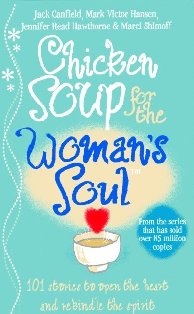 Jack Canfield, Marci Shimoff - Chicken Soup for the Woman's Soul, E-bok