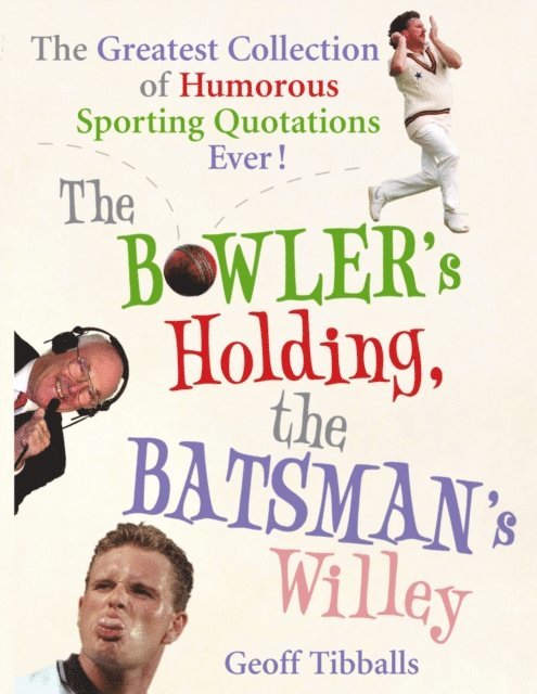 Geoff Tibballs - Bowler's Holding, the Batsman's Willey, E-bok