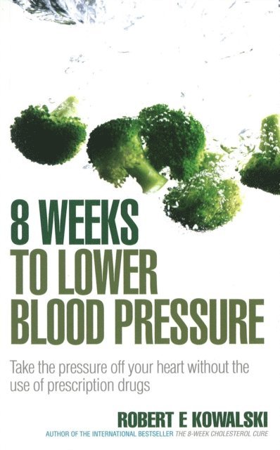Robert E Kowalski - 8 Weeks to Lower Blood Pressure, E-bok
