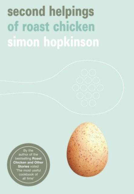 Simon Hopkinson - Second Helpings of Roast Chicken, E-bok