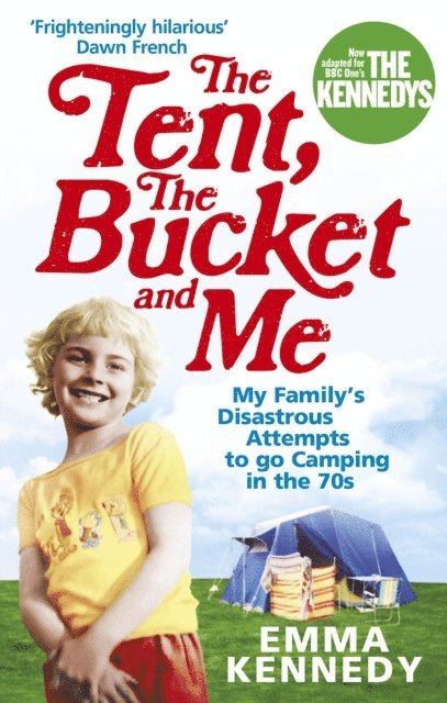 Emma Kennedy - Tent, the Bucket and Me, E-bok