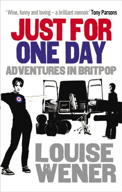 Louise Wener - Just For One Day, E-bok