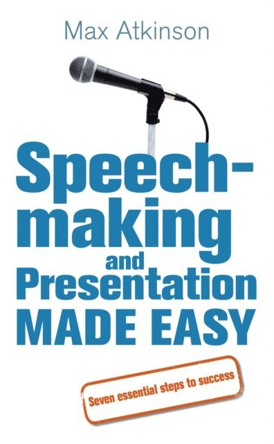 Max Atkinson - Speech-making and Presentation Made Easy, E-bok