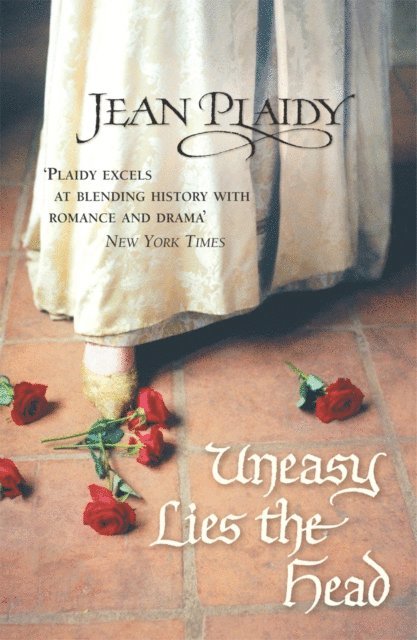 Jean Plaidy - Uneasy Lies the Head, E-bok
