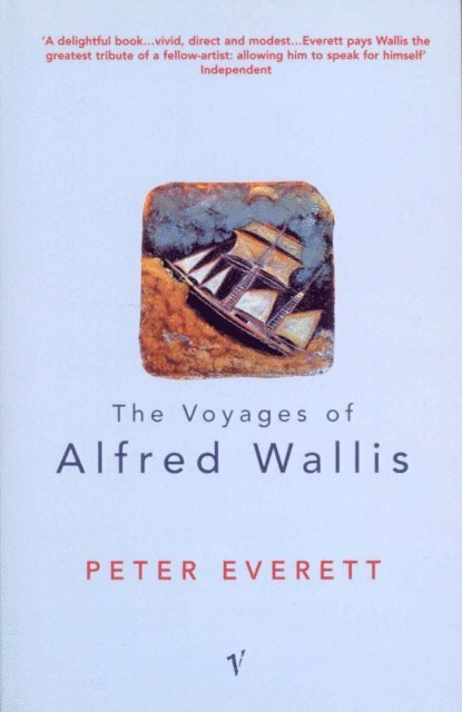 Peter Everett - Voyages Of Alfred Wallis, E-bok