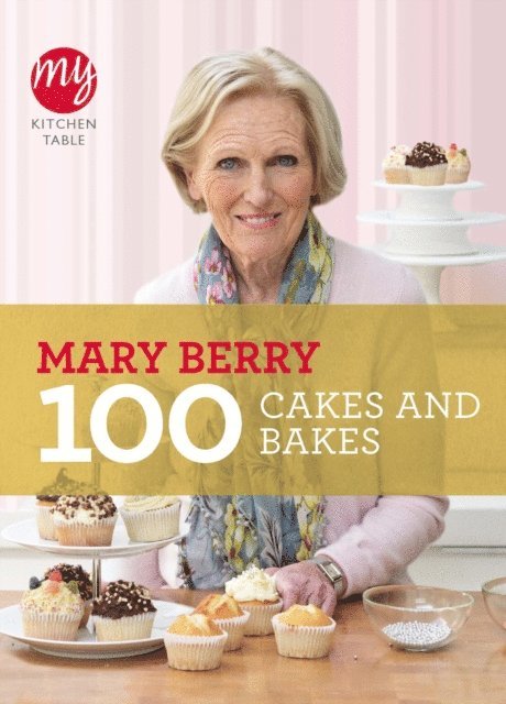 Mary Berry - My Kitchen Table: 100 Cakes and Bakes, E-bok