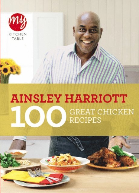 Ainsley Harriott - My Kitchen Table: 100 Great Chicken Recipes, E-bok
