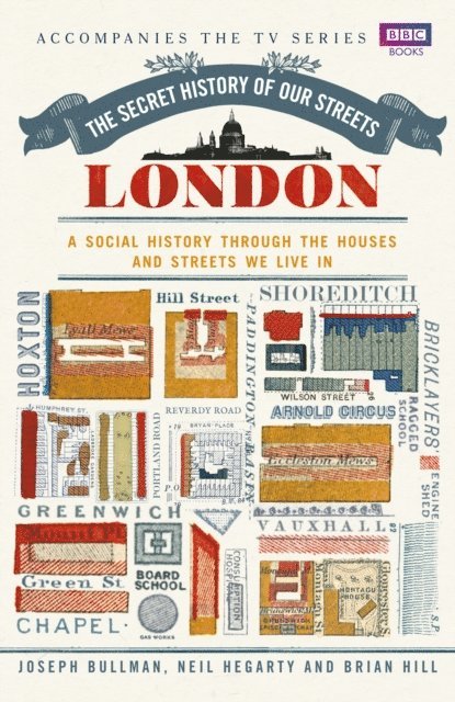 Joseph Bullman, Neil Hegarty, Brian Hill - Secret History of Our Streets: London, E-bok