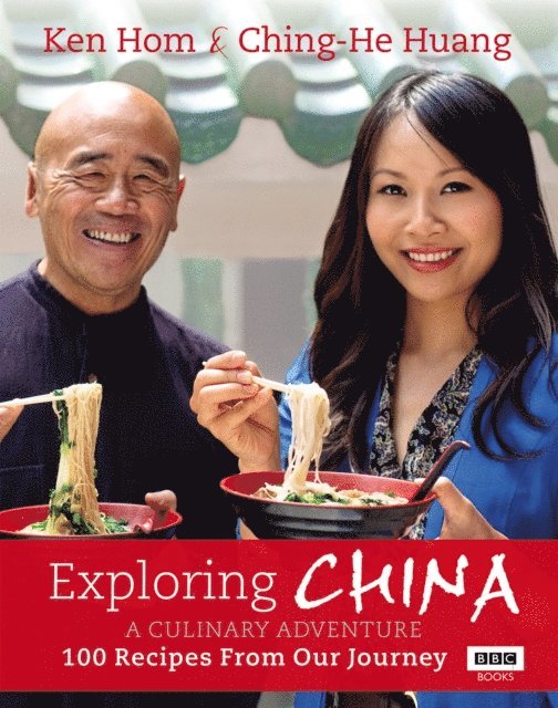 Ching-He Huang, Ken Hom - Exploring China: A Culinary Adventure, E-bok