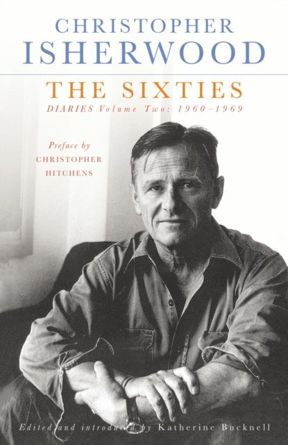 Christopher Isherwood, Katherine Bucknell - Sixties, E-bok