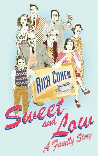 Rich Cohen - Sweet and Low, E-bok