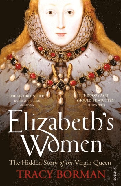 Tracy Borman - Elizabeth's Women, E-bok