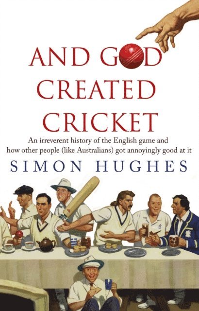 Simon Hughes - And God Created Cricket, E-bok