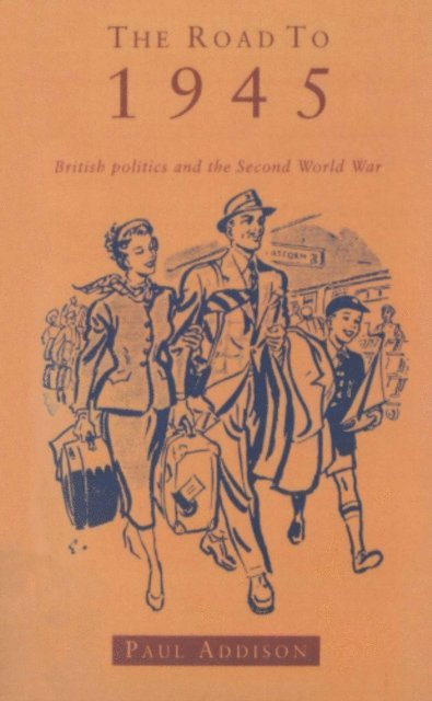 Paul Addison - Road To 1945, E-bok