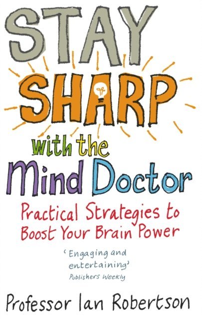 Ian Robertson - Stay Sharp With The Mind Doctor, E-bok