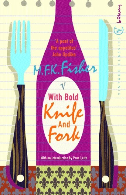 M.F.K. Fisher - With Bold Knife and Fork, E-bok