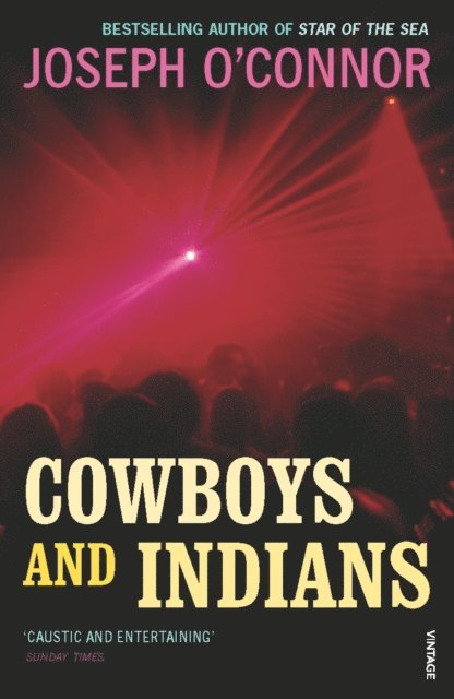 Joseph O'Connor - Cowboys and Indians, E-bok