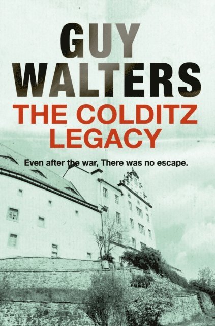 Guy Walters - Colditz Legacy, E-bok