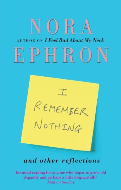 Nora Ephron - I Remember Nothing and other reflections, E-bok