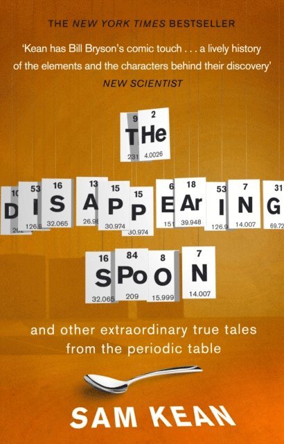 Sam Kean - Disappearing Spoon...and other true tales from the Periodic Table, E-bok