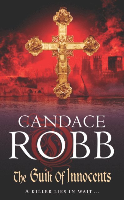 Candace Robb - Guilt of Innocents, E-bok