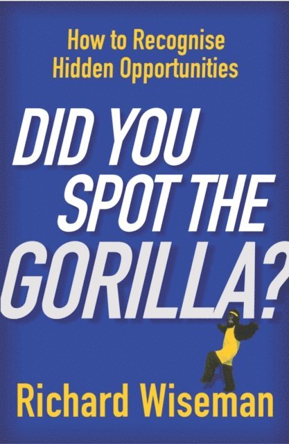 Richard Wiseman - Did You Spot The Gorilla?, E-bok