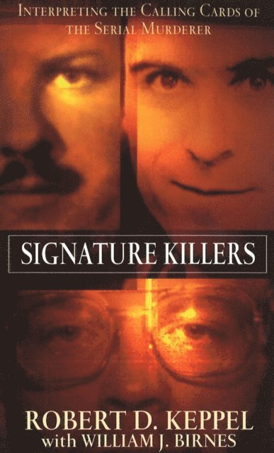 Robert Keppel, William J Birnes - Signature Killers, E-bok