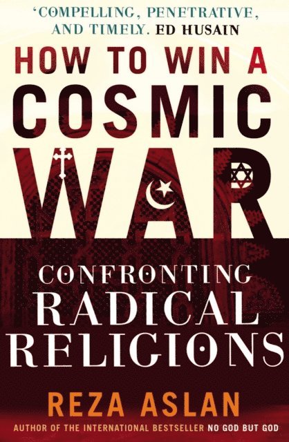Reza Aslan - How to Win a Cosmic War, E-bok