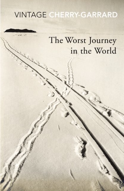Apsley Cherry-Garrard - Worst Journey in the World, E-bok