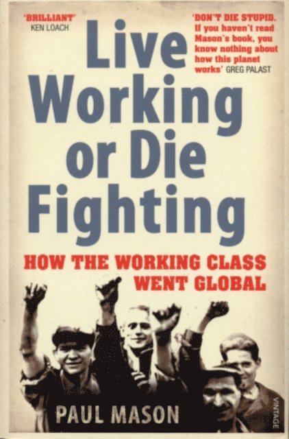 Paul Mason - Live Working or Die Fighting, E-bok