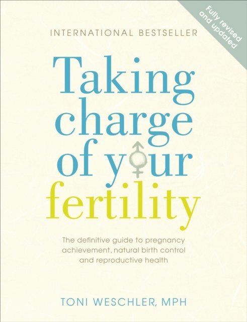 Toni Weschler - Taking Charge Of Your Fertility, E-bok