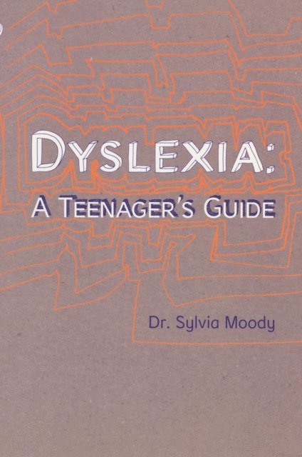 Sylvia Moody - Dyslexia: A Teenager's Guide, E-bok