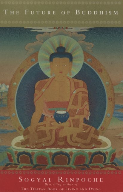 Sogyal Rinpoche - Future Of Buddhism, E-bok