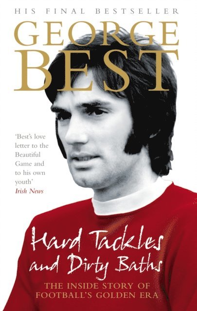 George Best - Hard Tackles and Dirty Baths, E-bok