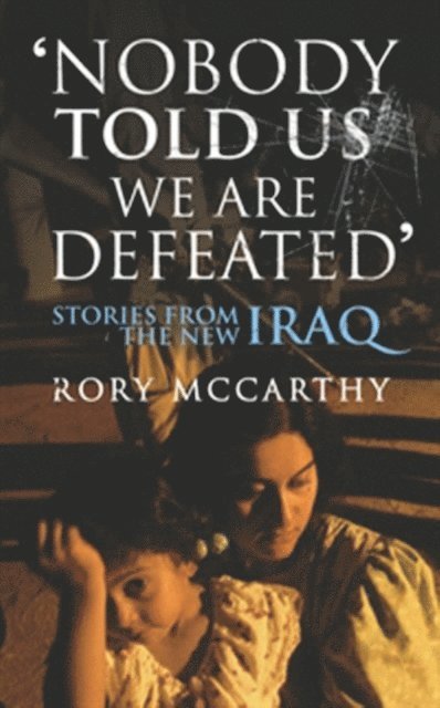 Rory McCarthy - Nobody Told Us We Are Defeated, E-bok
