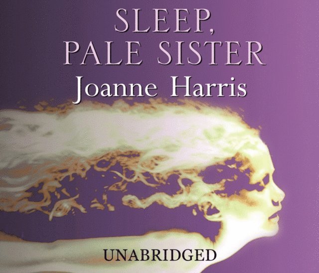 Joanne Harris - Sleep, Pale Sister, Ljudbok
