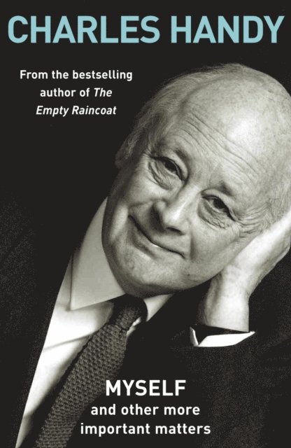 Charles Handy - Myself and Other More Important Matters, E-bok