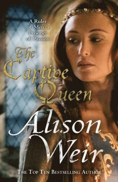 Alison Weir - Captive Queen, E-bok